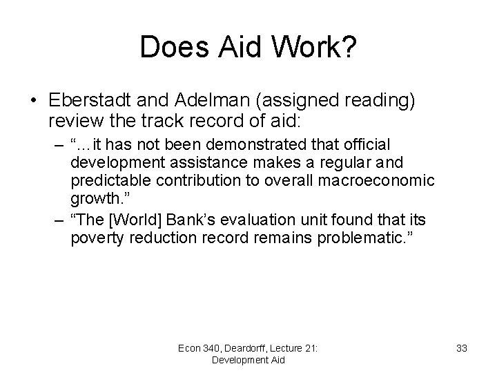 Does Aid Work? • Eberstadt and Adelman (assigned reading) review the track record of