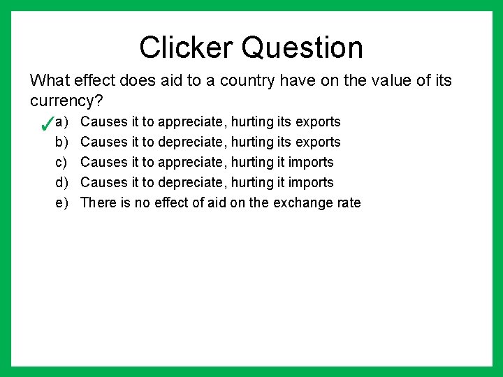 Clicker Question What effect does aid to a country have on the value of