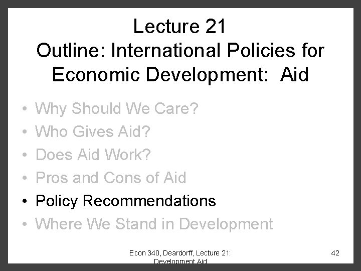 Lecture 21 Outline: International Policies for Economic Development: Aid • • • Why Should