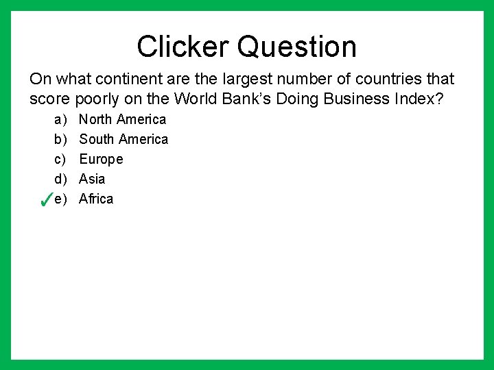 Clicker Question On what continent are the largest number of countries that score poorly