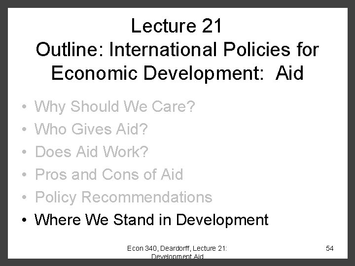 Lecture 21 Outline: International Policies for Economic Development: Aid • • • Why Should