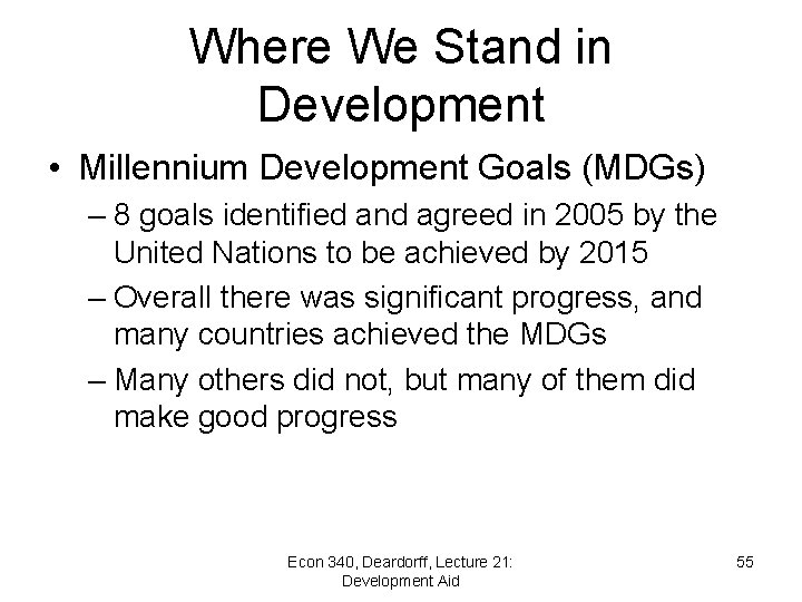 Where We Stand in Development • Millennium Development Goals (MDGs) – 8 goals identified