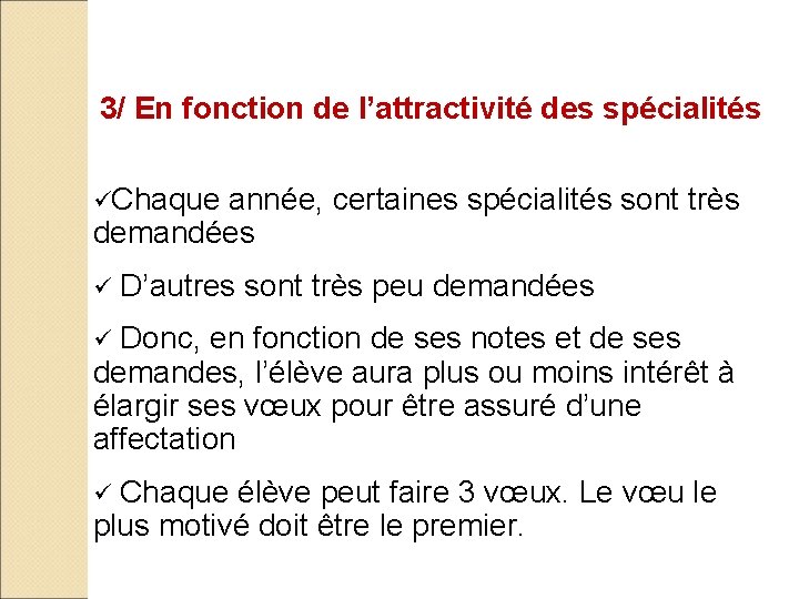 3/ En fonction de l’attractivité des spécialités Chaque année, certaines spécialités sont très demandées