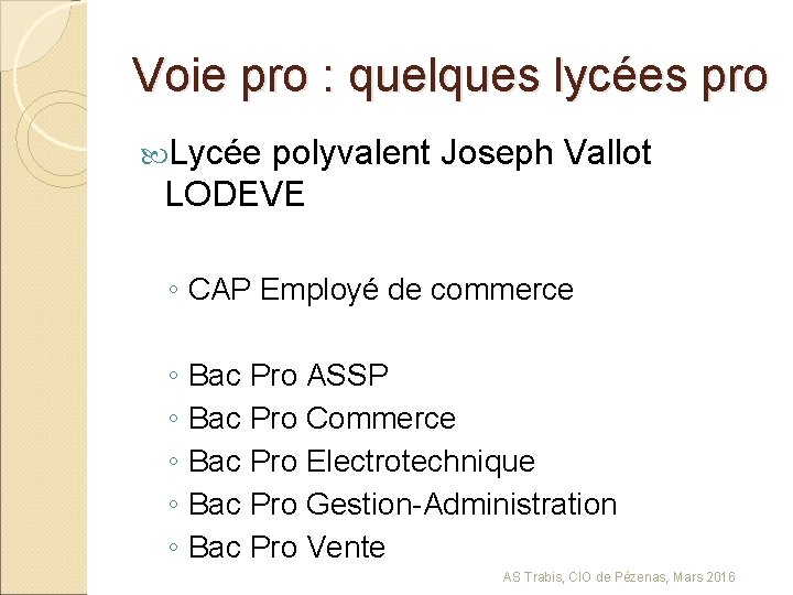 Voie pro : quelques lycées pro Lycée polyvalent Joseph Vallot LODEVE ◦ CAP Employé