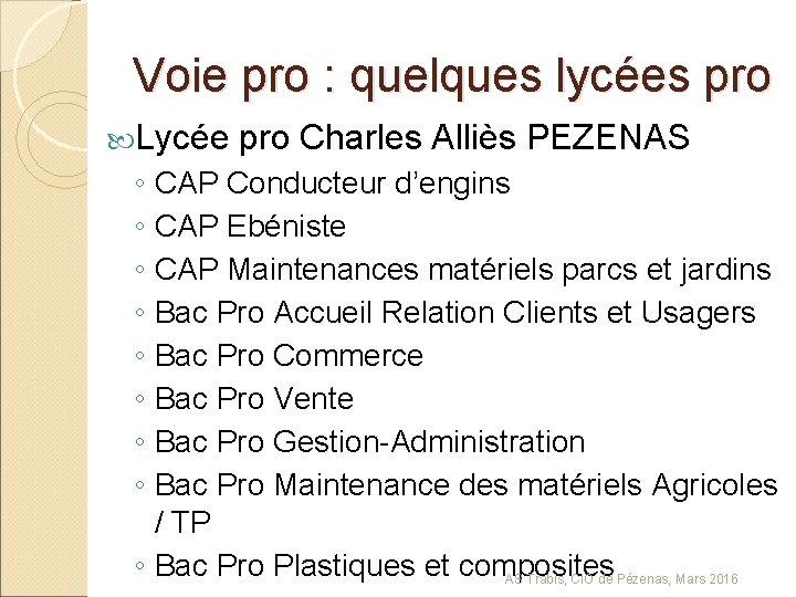 Voie pro : quelques lycées pro Lycée pro Charles Alliès PEZENAS ◦ CAP Conducteur