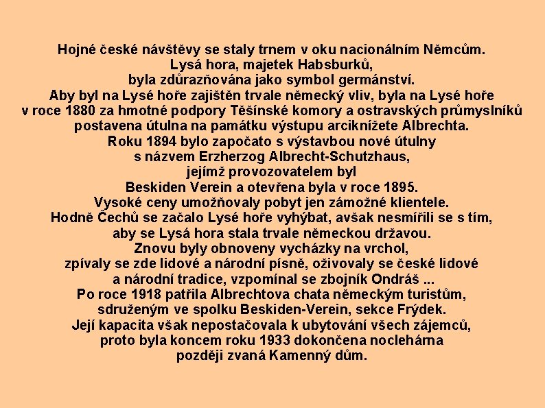 Hojné české návštěvy se staly trnem v oku nacionálním Němcům. Lysá hora, majetek Habsburků,