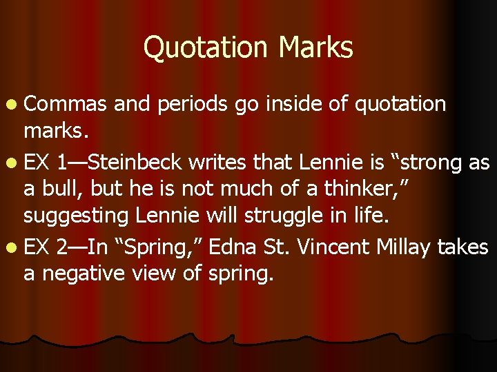 Quotation Marks l Commas and periods go inside of quotation marks. l EX 1—Steinbeck