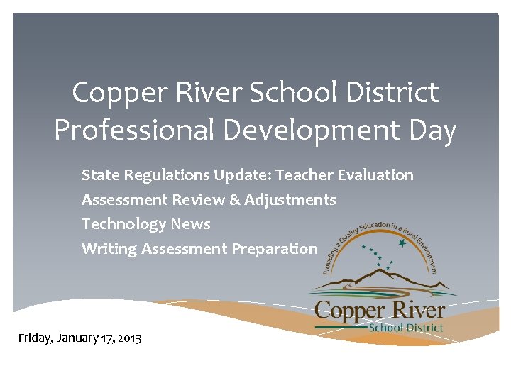 Copper River School District Professional Development Day State Regulations Update: Teacher Evaluation Assessment Review