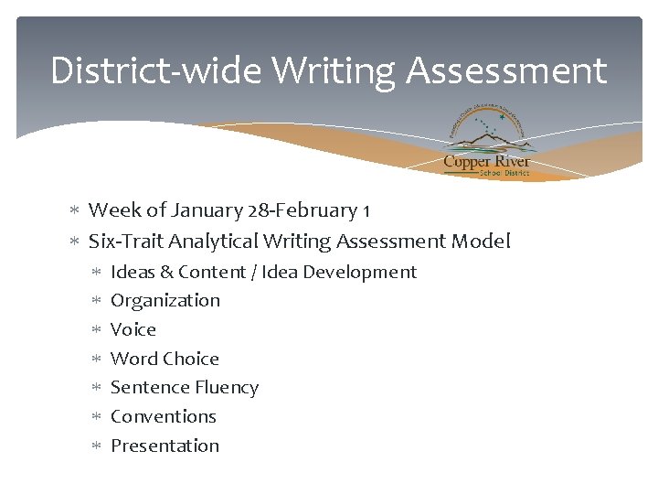 District-wide Writing Assessment Week of January 28 -February 1 Six-Trait Analytical Writing Assessment Model