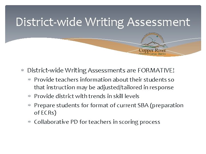 District-wide Writing Assessment District-wide Writing Assessments are FORMATIVE! Provide teachers information about their students