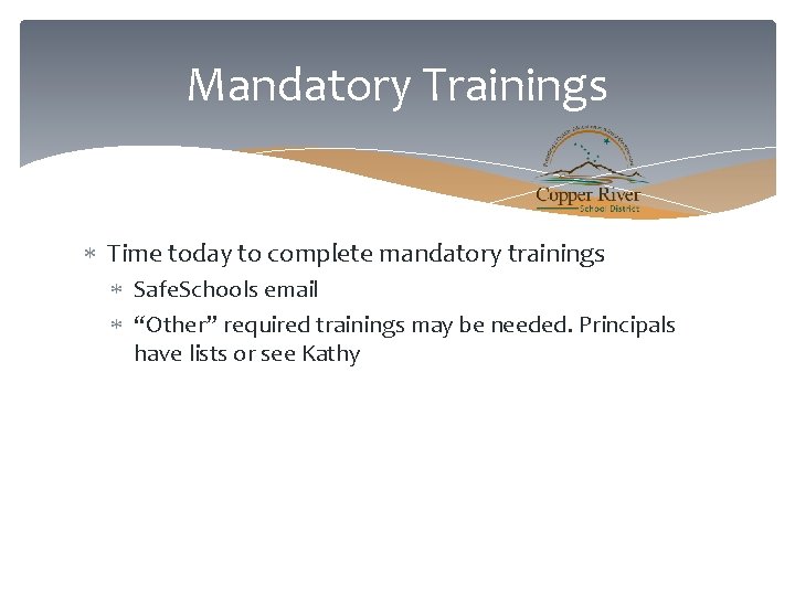 Mandatory Trainings Time today to complete mandatory trainings Safe. Schools email “Other” required trainings