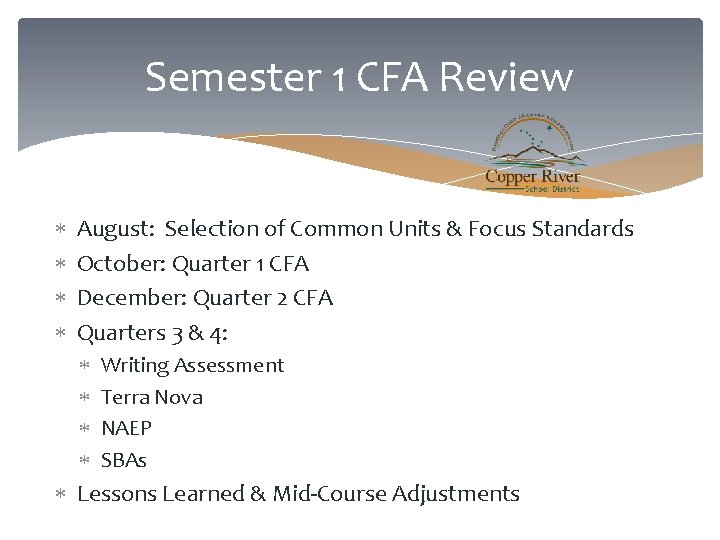Semester 1 CFA Review August: Selection of Common Units & Focus Standards October: Quarter