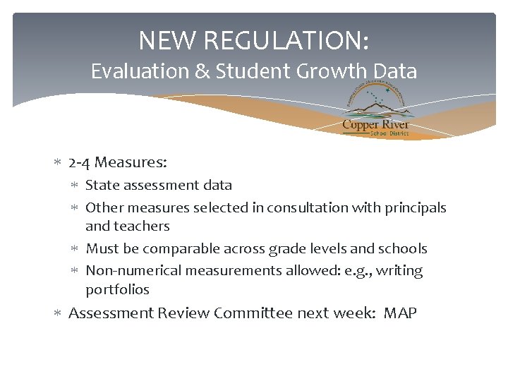 NEW REGULATION: Evaluation & Student Growth Data 2 -4 Measures: State assessment data Other