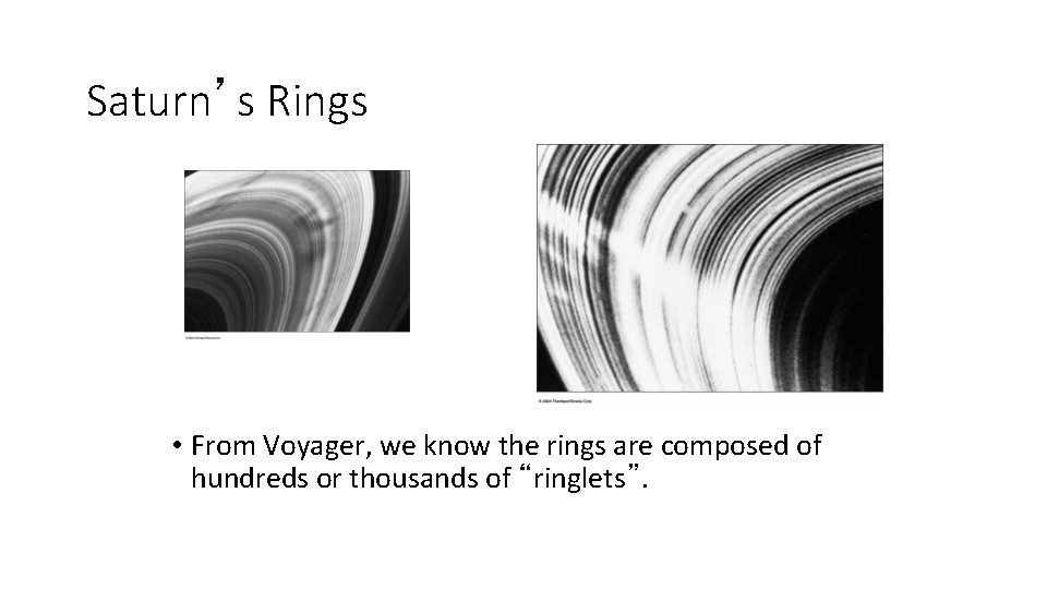 Saturn’s Rings • From Voyager, we know the rings are composed of hundreds or