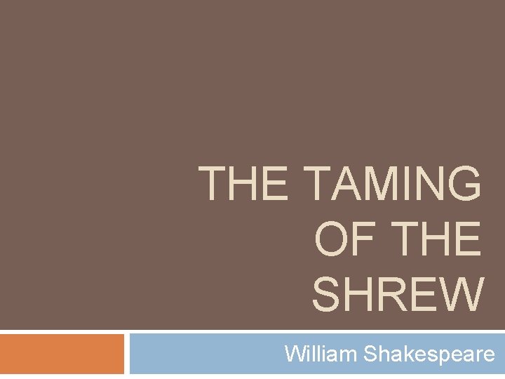 THE TAMING OF THE SHREW William Shakespeare 