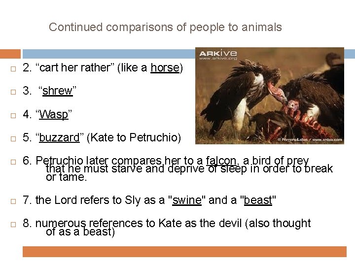 Continued comparisons of people to animals 2. “cart her rather” (like a horse) 3.