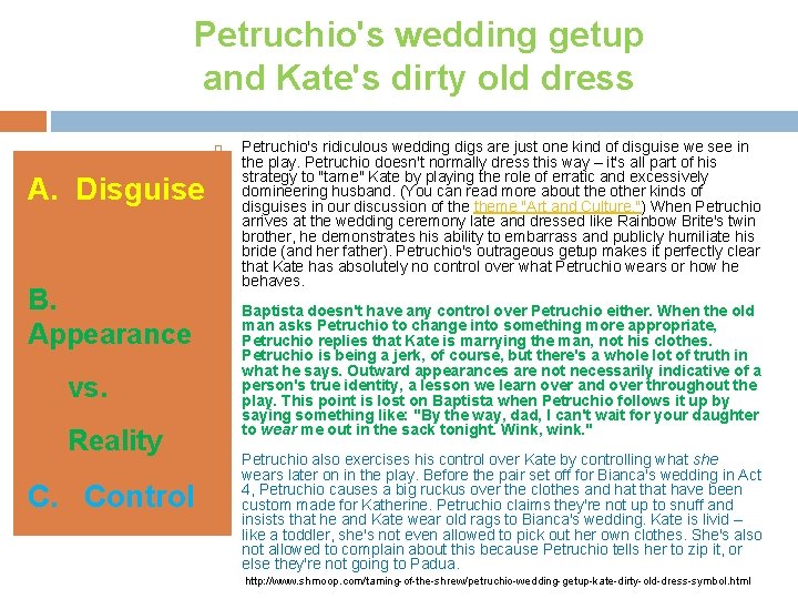 Petruchio's wedding getup and Kate's dirty old dress A. Disguise B. Appearance vs. Reality