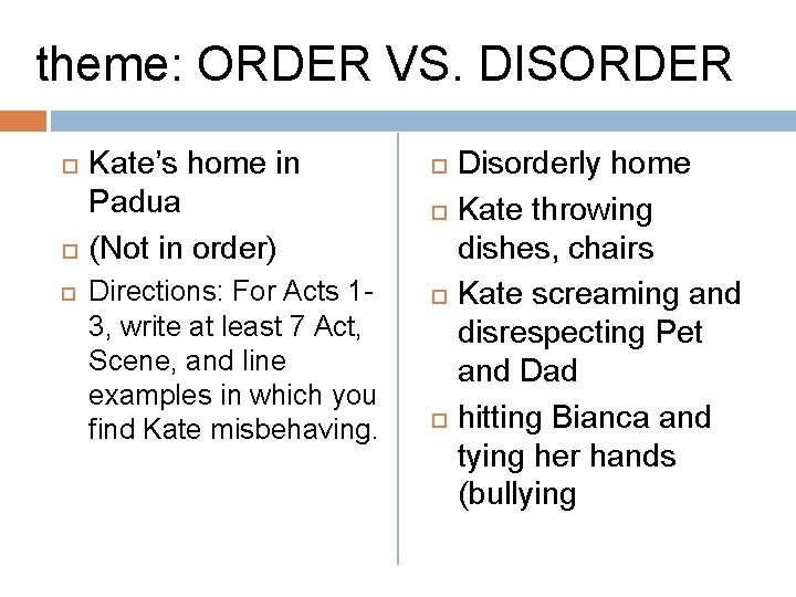 theme: ORDER VS. DISORDER Kate’s home in Padua (Not in order) Directions: For Acts