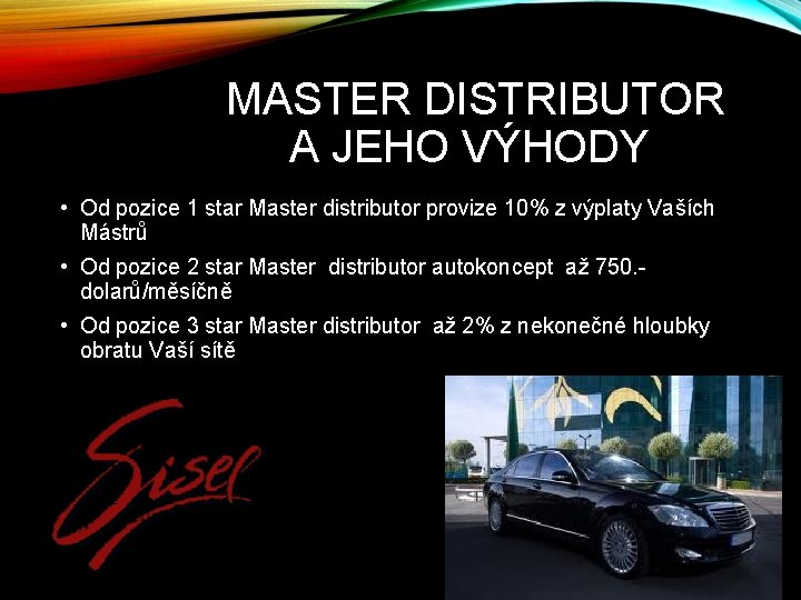 MASTER DISTRIBUTOR A JEHO VÝHODY • Od pozice 1 star Master distributor provize 10%