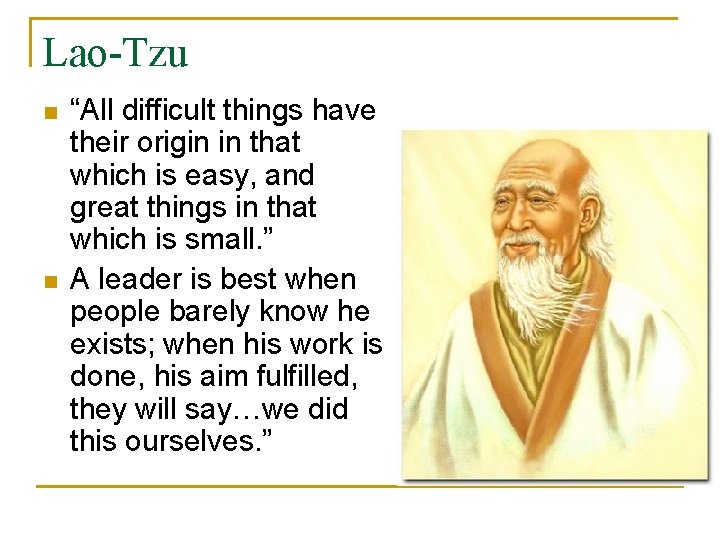 Lao-Tzu n n “All difficult things have their origin in that which is easy,