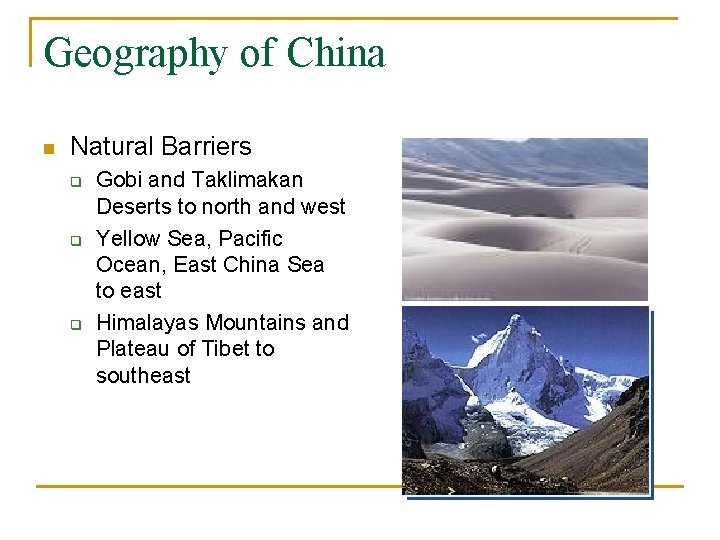 Geography of China n Natural Barriers q q q Gobi and Taklimakan Deserts to