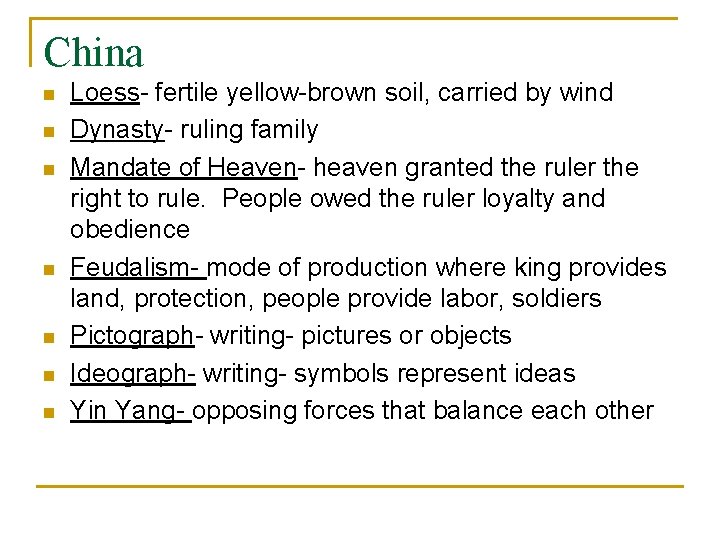 China n n n n Loess- fertile yellow-brown soil, carried by wind Dynasty- ruling