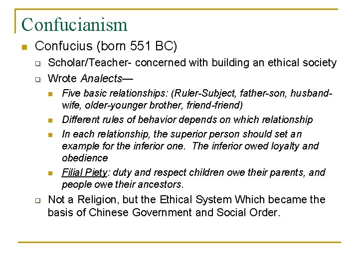 Confucianism n Confucius (born 551 BC) q q Scholar/Teacher- concerned with building an ethical