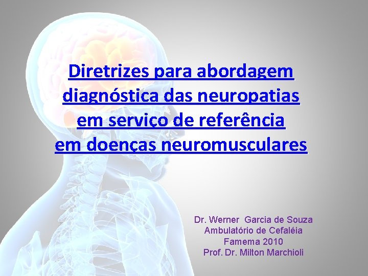 Diretrizes para abordagem diagnóstica das neuropatias em serviço de referência em doenças neuromusculares Dr.