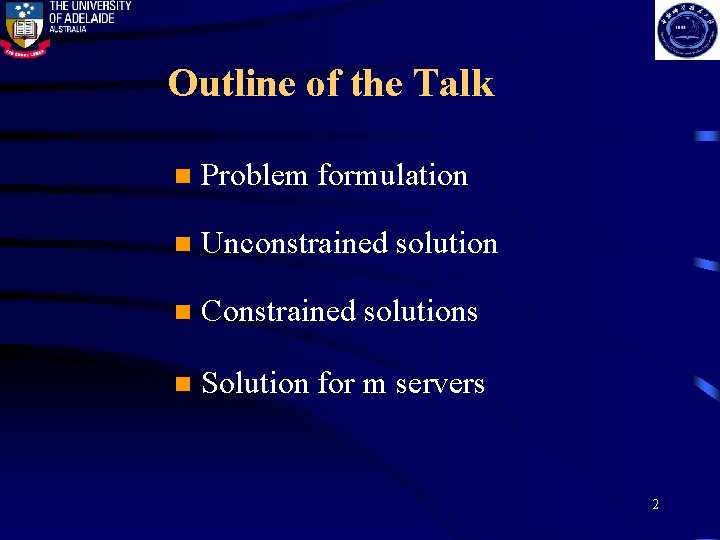 Outline of the Talk n Problem formulation n Unconstrained solution n Constrained solutions n