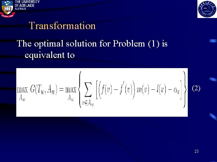 Transformation The optimal solution for Problem (1) is equivalent to (2) 23 