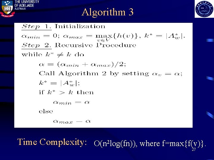 Algorithm 3 Time Complexity: O(n 2 log(fn)), where f=max{f(v)}. 27 