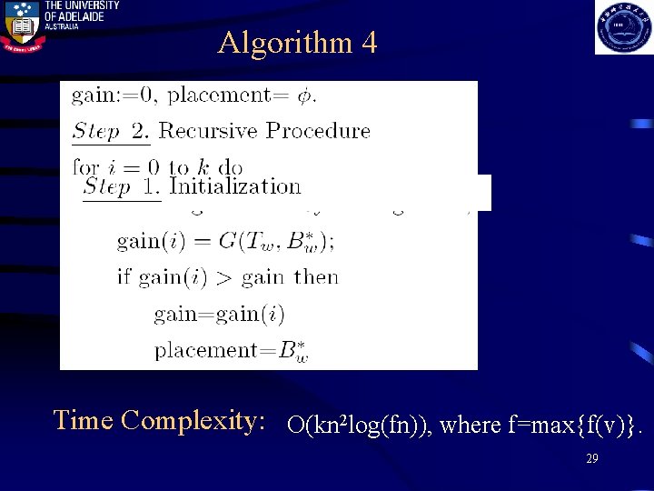 Algorithm 4 Time Complexity: O(kn 2 log(fn)), where f=max{f(v)}. 29 