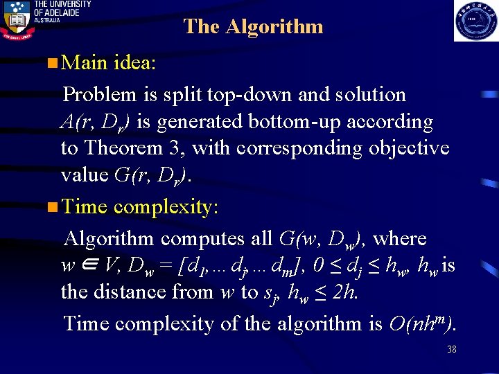 The Algorithm n Main idea: Problem is split top-down and solution A(r, Dr) is