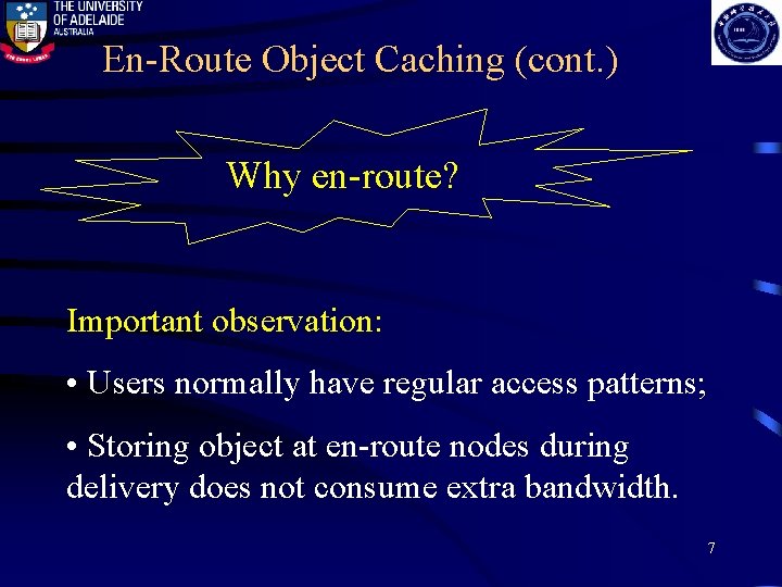 En-Route Object Caching (cont. ) Why en-route? Important observation: • Users normally have regular