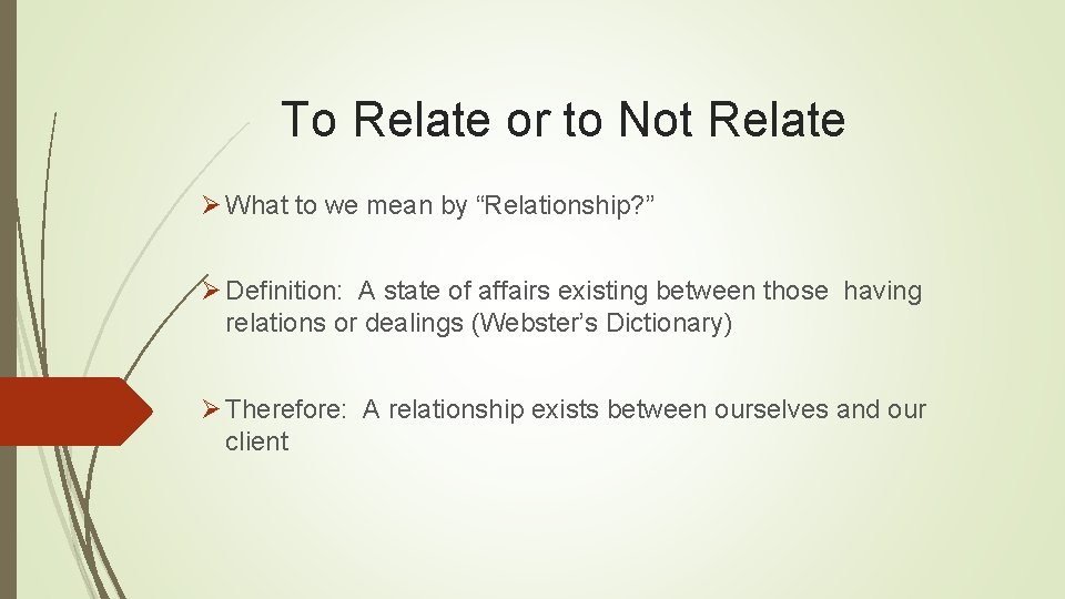 To Relate or to Not Relate Ø What to we mean by “Relationship? ”