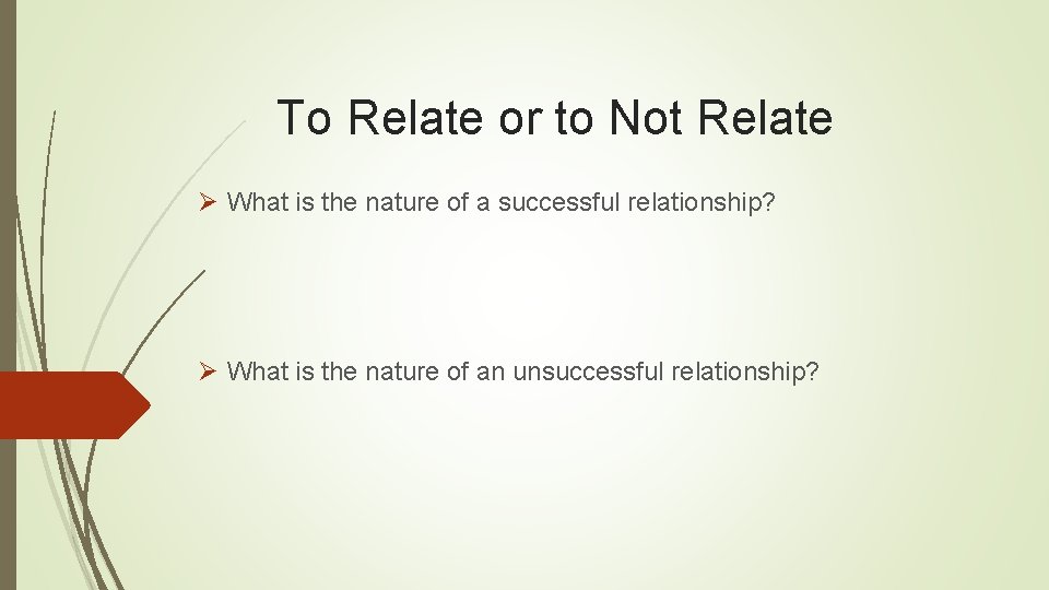 To Relate or to Not Relate Ø What is the nature of a successful