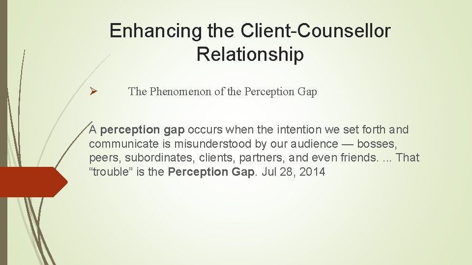 Enhancing the Client-Counsellor Relationship Ø The Phenomenon of the Perception Gap A perception gap