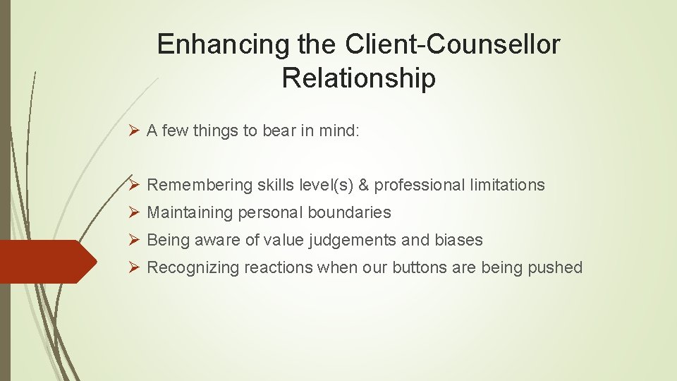 Enhancing the Client-Counsellor Relationship Ø A few things to bear in mind: Ø Remembering