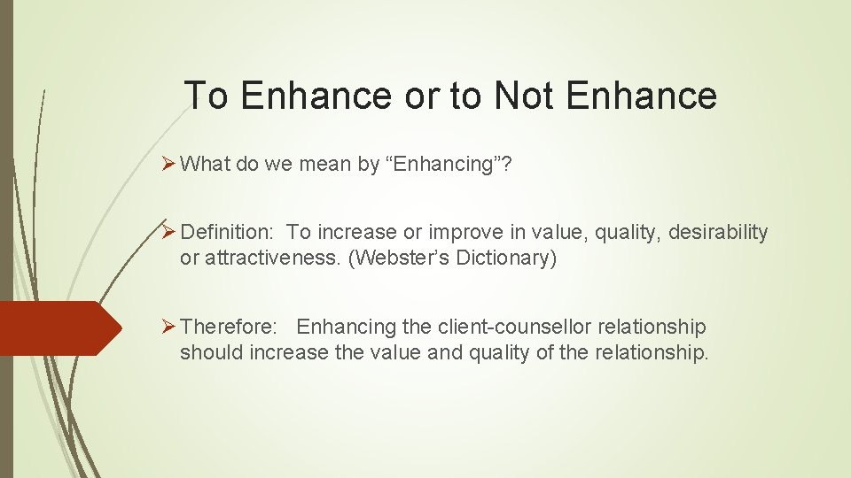 To Enhance or to Not Enhance Ø What do we mean by “Enhancing”? Ø