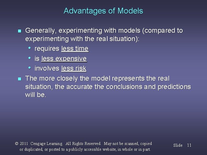 Advantages of Models n n Generally, experimenting with models (compared to experimenting with the