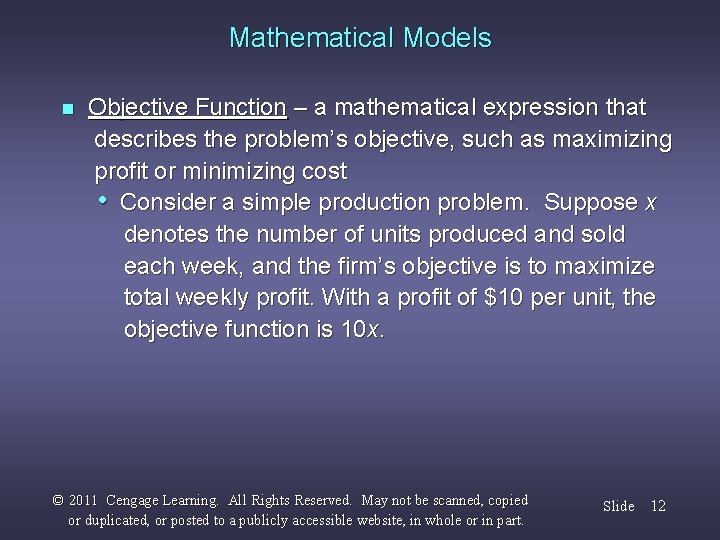 Mathematical Models n Objective Function – a mathematical expression that describes the problem’s objective,