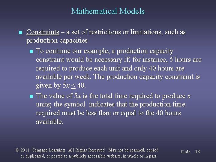 Mathematical Models n Constraints – a set of restrictions or limitations, such as production