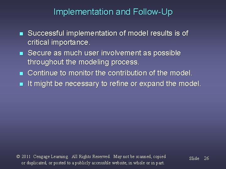Implementation and Follow-Up n n Successful implementation of model results is of critical importance.