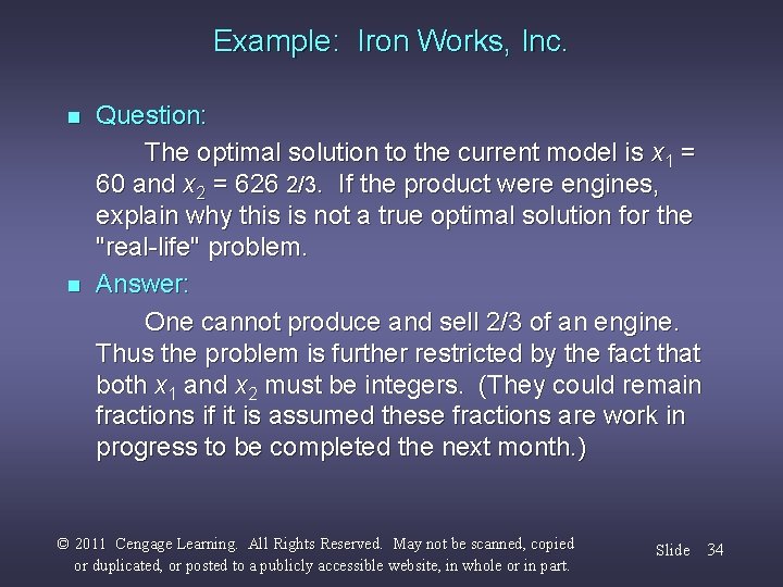 Example: Iron Works, Inc. n n Question: The optimal solution to the current model