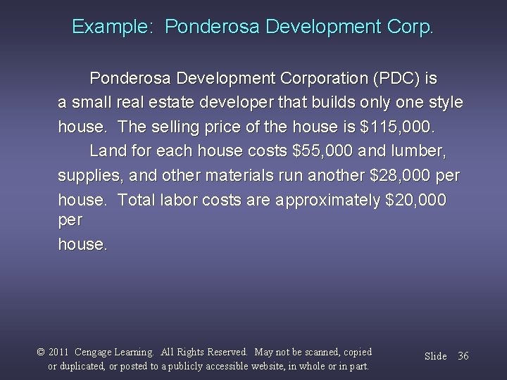 Example: Ponderosa Development Corporation (PDC) is a small real estate developer that builds only