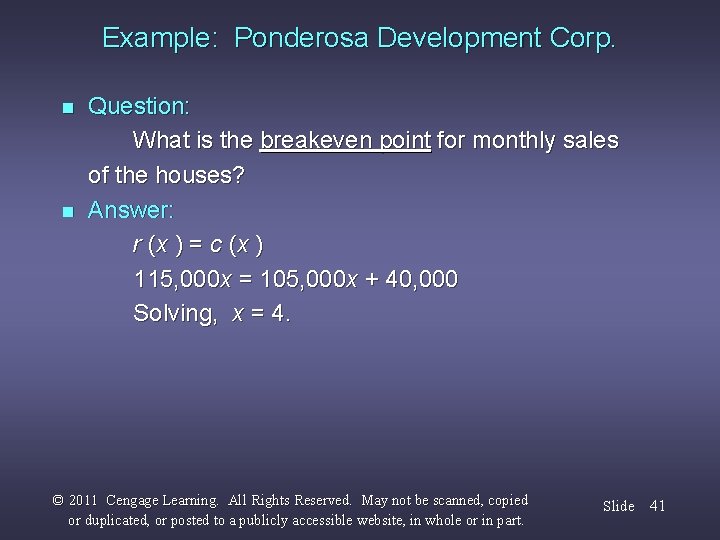 Example: Ponderosa Development Corp. n n Question: What is the breakeven point for monthly