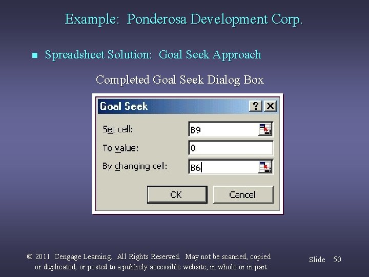 Example: Ponderosa Development Corp. n Spreadsheet Solution: Goal Seek Approach Completed Goal Seek Dialog