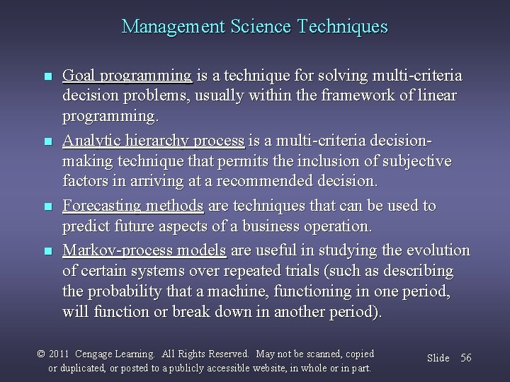 Management Science Techniques n n Goal programming is a technique for solving multi-criteria decision