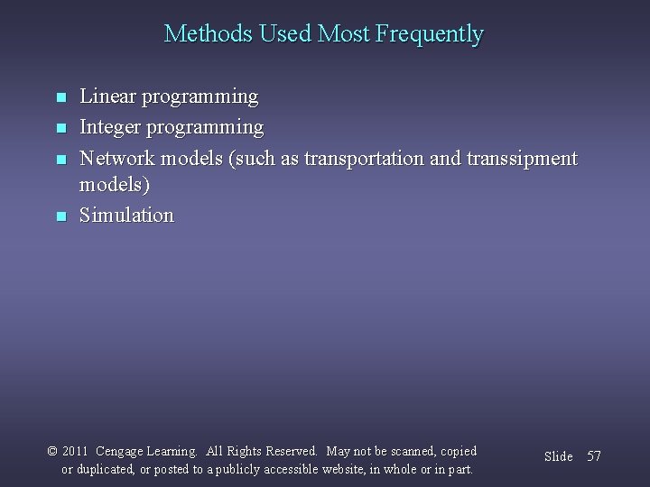 Methods Used Most Frequently n n Linear programming Integer programming Network models (such as