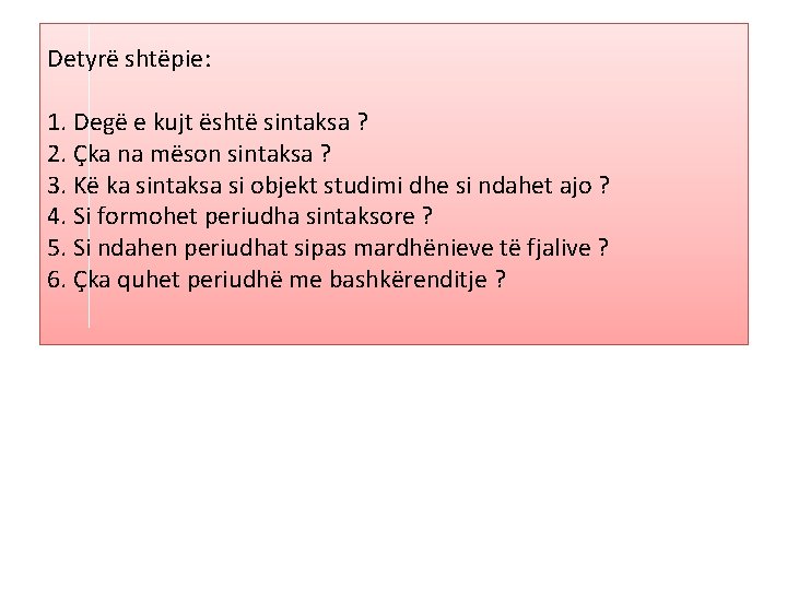 Detyrë shtëpie: 1. Degë e kujt është sintaksa ? 2. Çka na mëson sintaksa